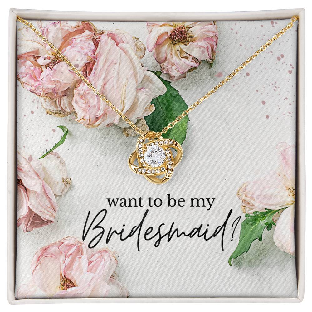 Want to be my bridesmaid?